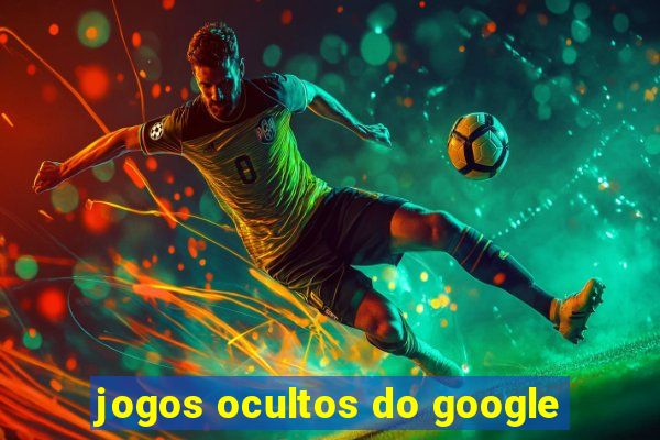 jogos ocultos do google